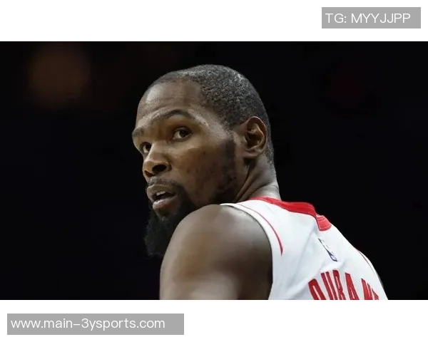 杜兰特反思失误影响全队士气表达对机会把握的遗憾与期待